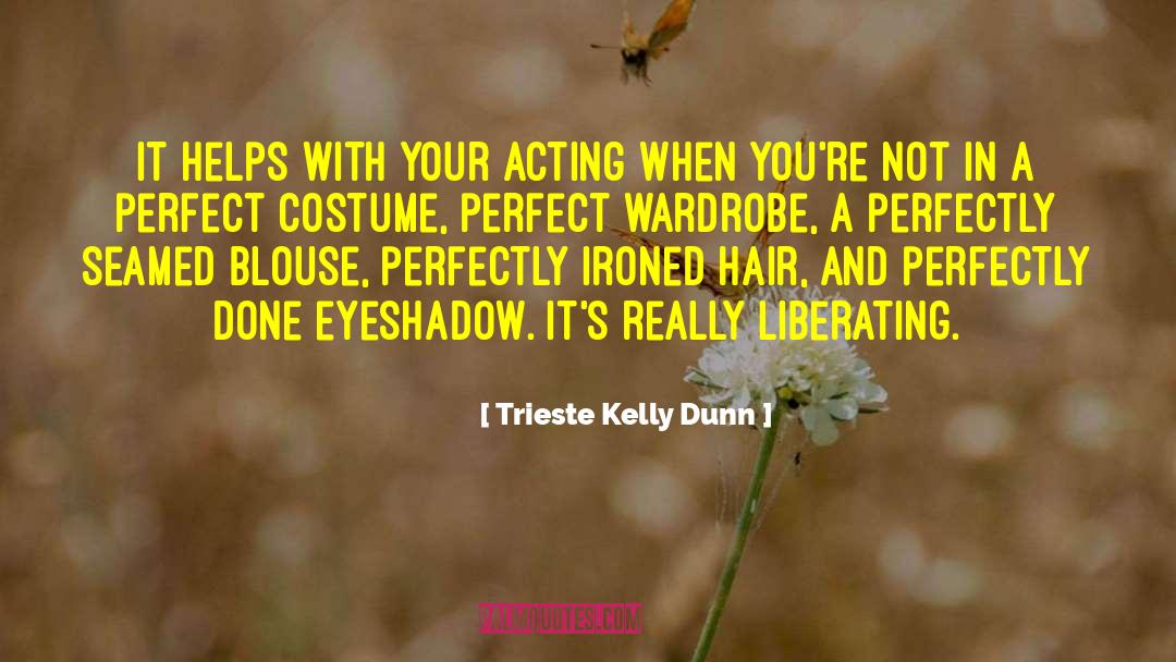 A Liberating Approach quotes by Trieste Kelly Dunn
