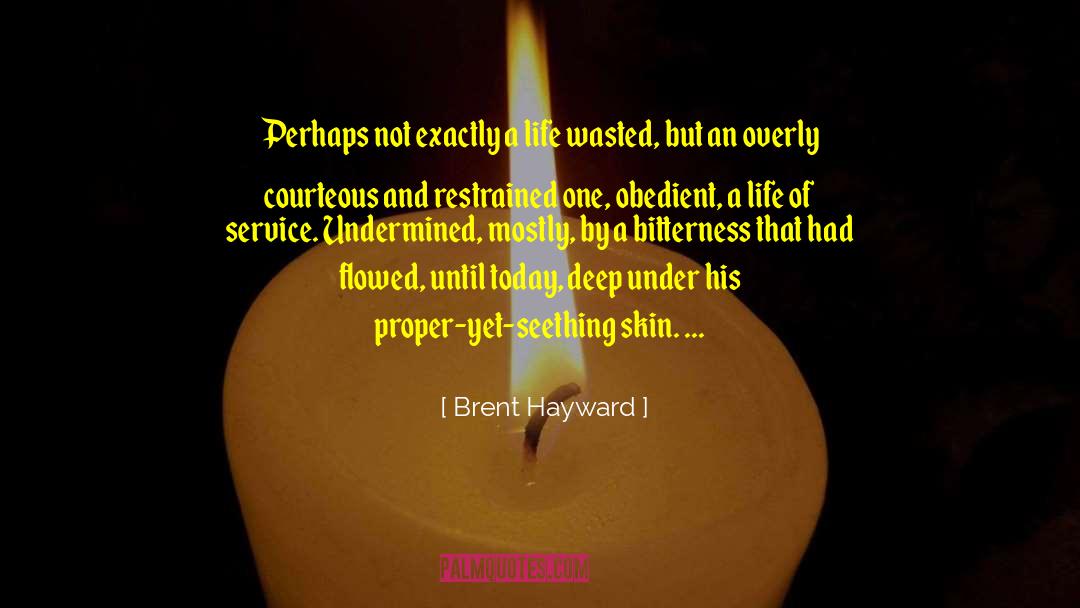 A Life Of Service quotes by Brent Hayward