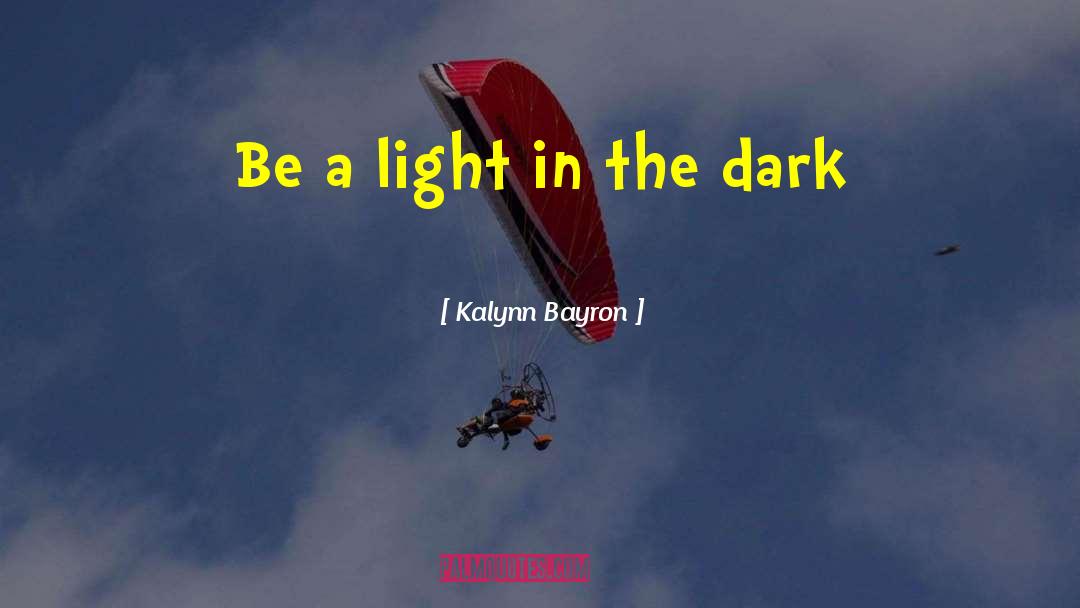 A Light In The Dark quotes by Kalynn Bayron