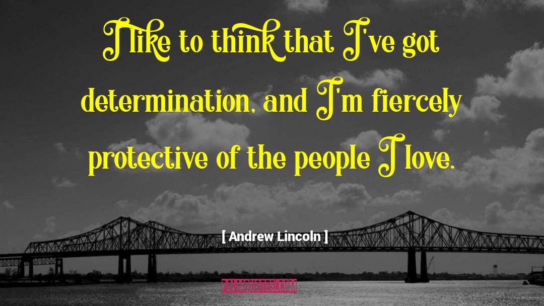A Lincoln quotes by Andrew Lincoln