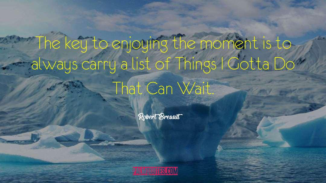 A List Of Things quotes by Robert Breault