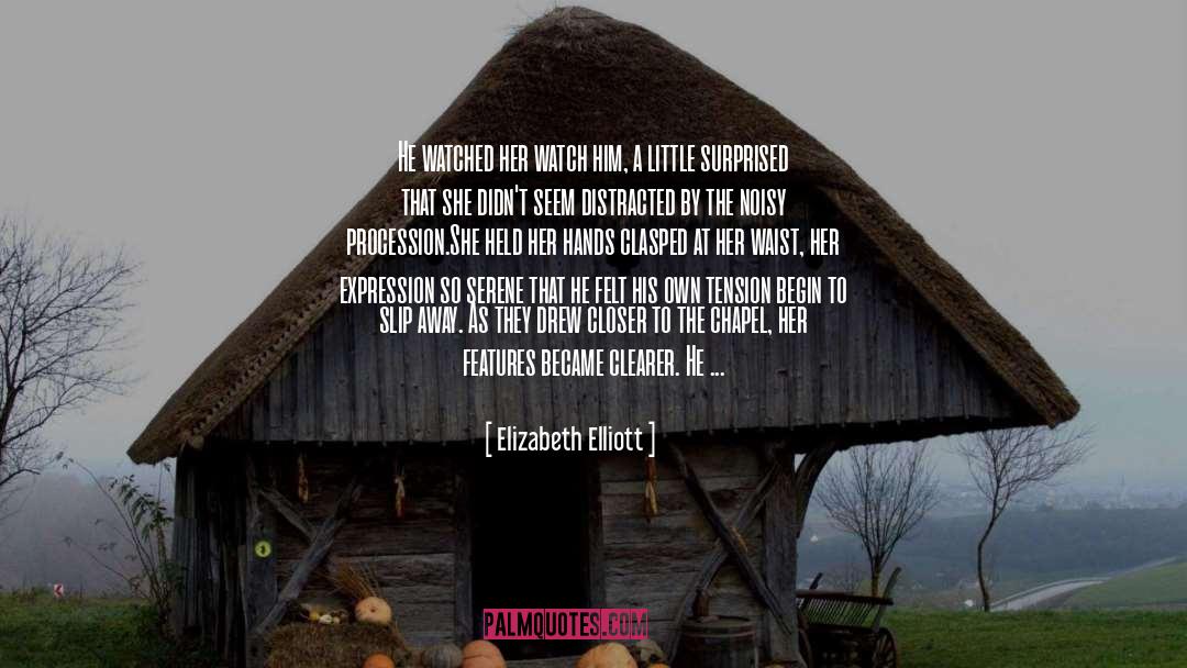 A Little Closer To The Edge quotes by Elizabeth Elliott