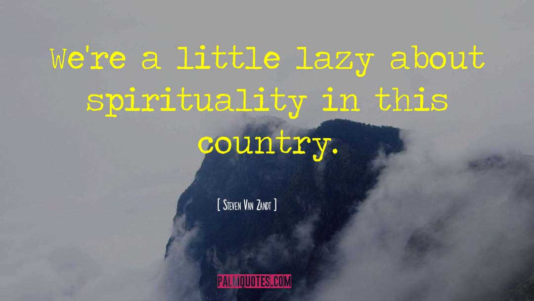 A Little Country Girl quotes by Steven Van Zandt