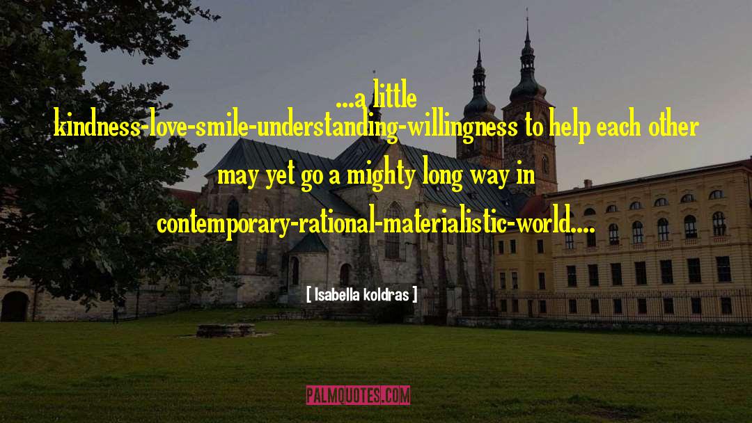 A Little Kindness quotes by Isabella Koldras