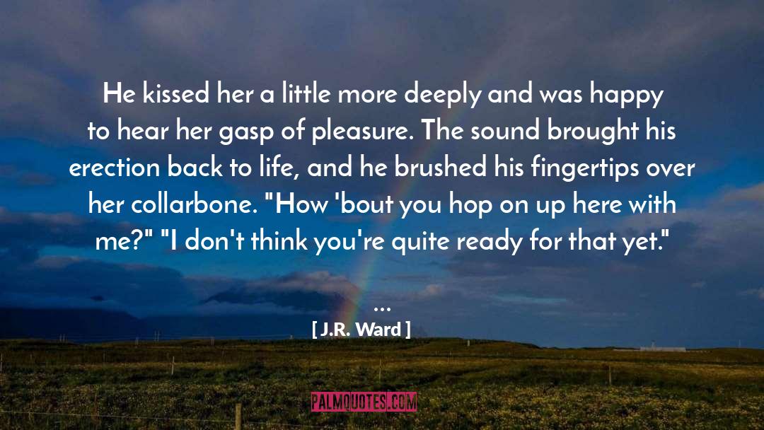 A Little More quotes by J.R. Ward