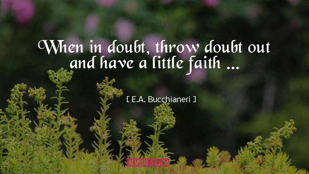 A Little quotes by E.A. Bucchianeri