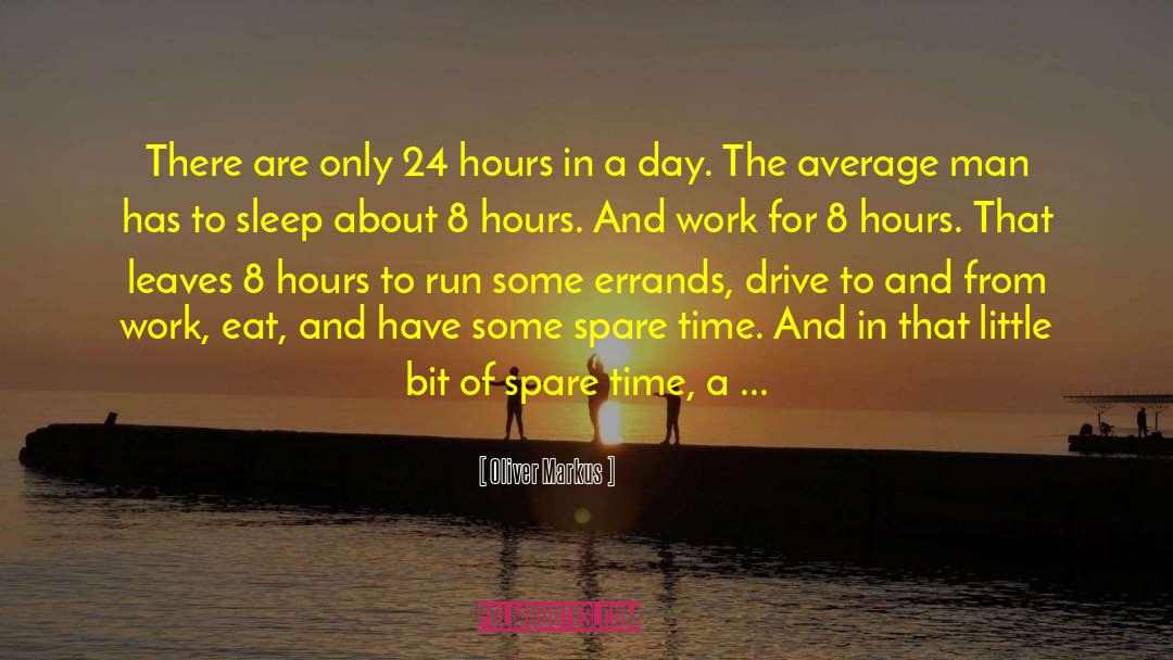 A Little Time Spent quotes by Oliver Markus