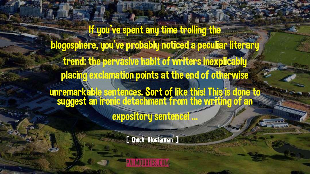 A Little Time Spent quotes by Chuck Klosterman