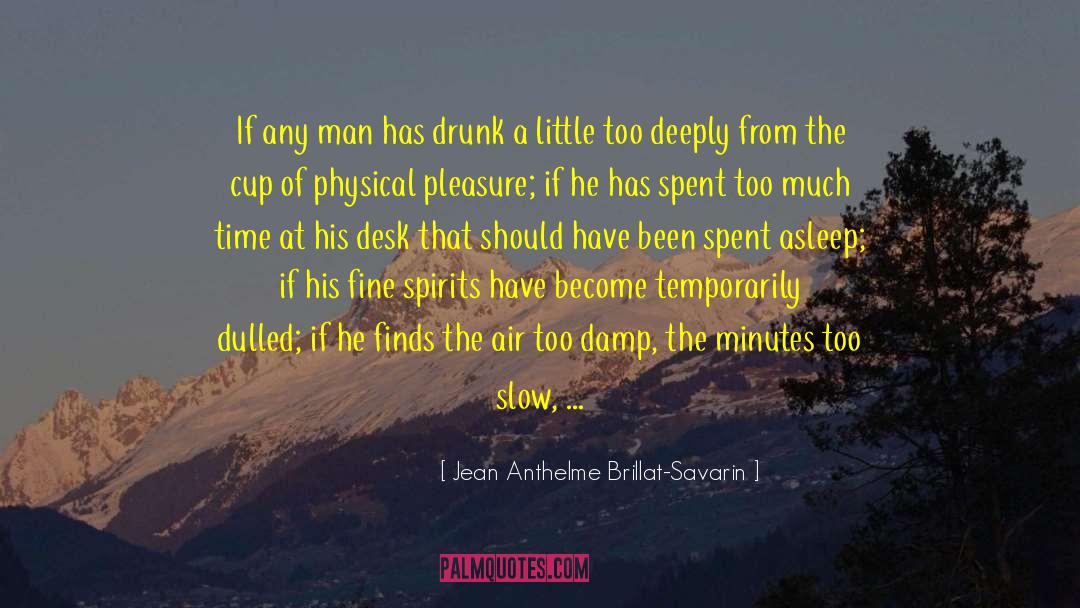 A Little Time Spent quotes by Jean Anthelme Brillat-Savarin