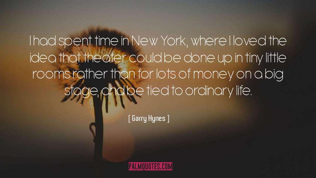 A Little Time Spent quotes by Garry Hynes