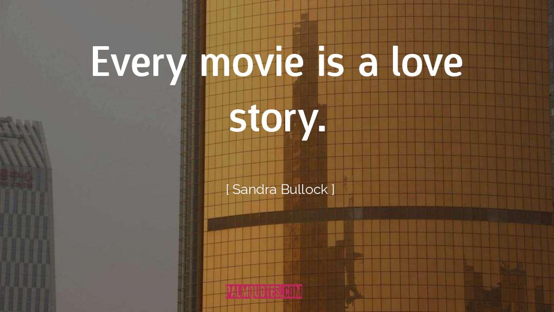 A Love Story quotes by Sandra Bullock