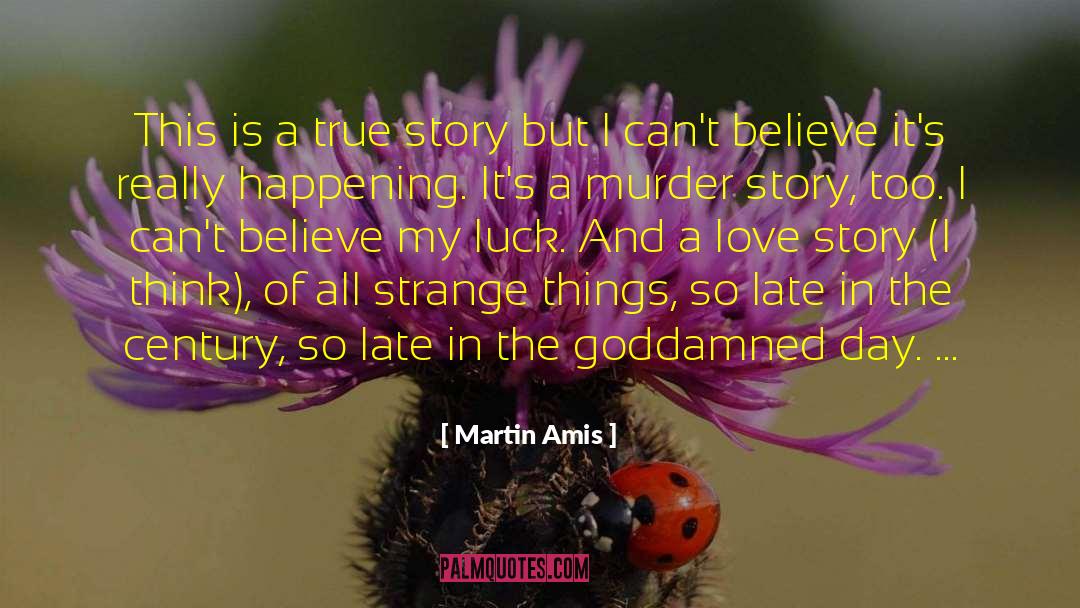 A Love Story quotes by Martin Amis