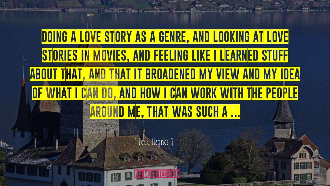A Love Story quotes by Todd Haynes