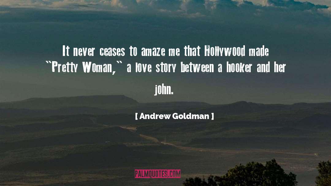 A Love Story quotes by Andrew Goldman