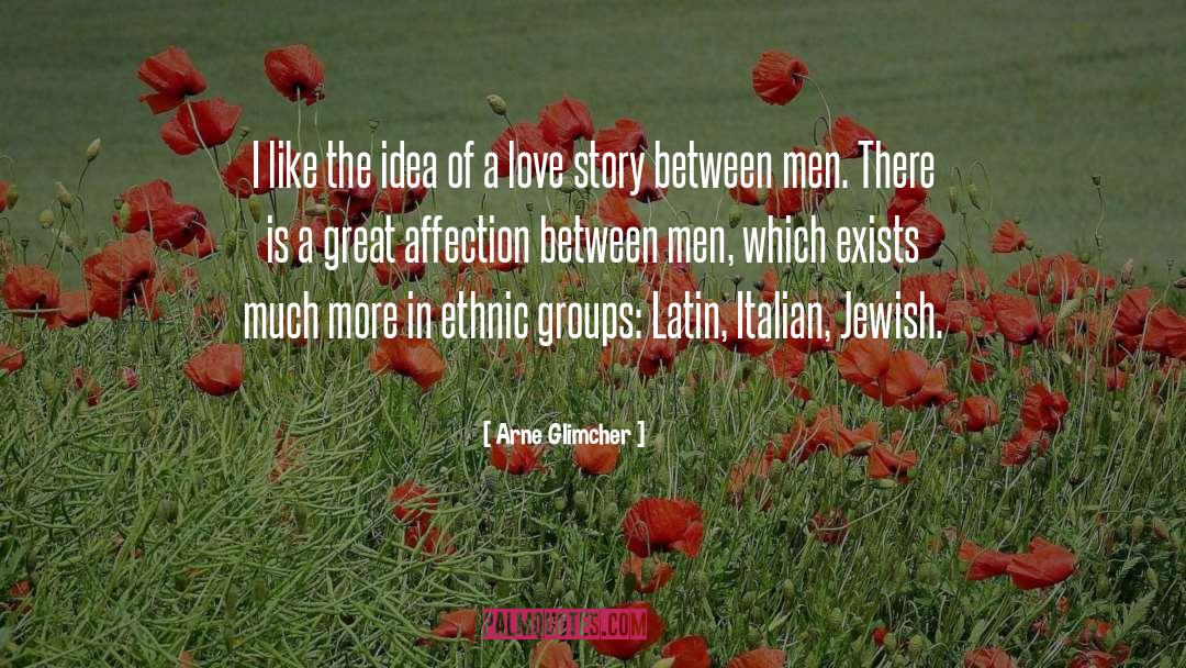A Love Story quotes by Arne Glimcher