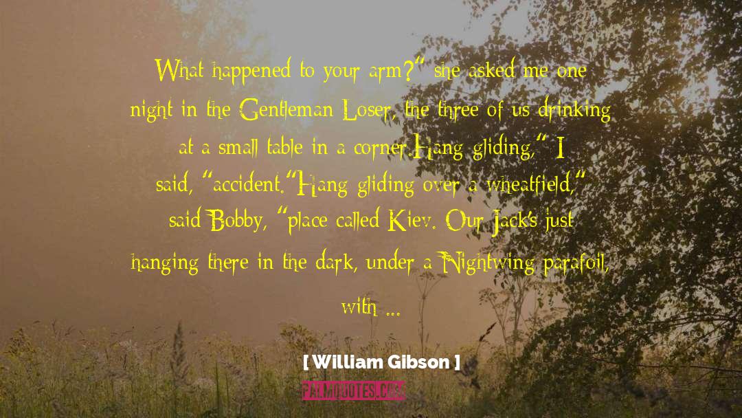 A Loved One Getting Sick quotes by William Gibson