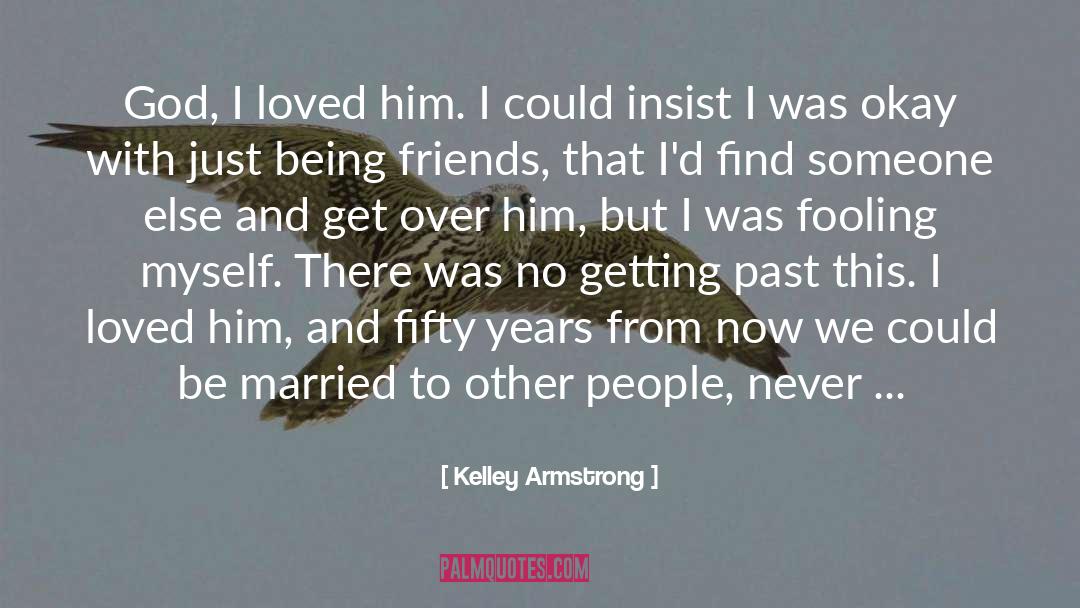 A Loved One Getting Sick quotes by Kelley Armstrong
