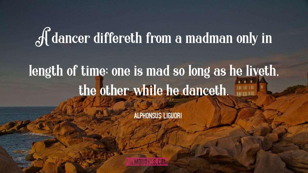 A Madman quotes by Alphonsus Liguori