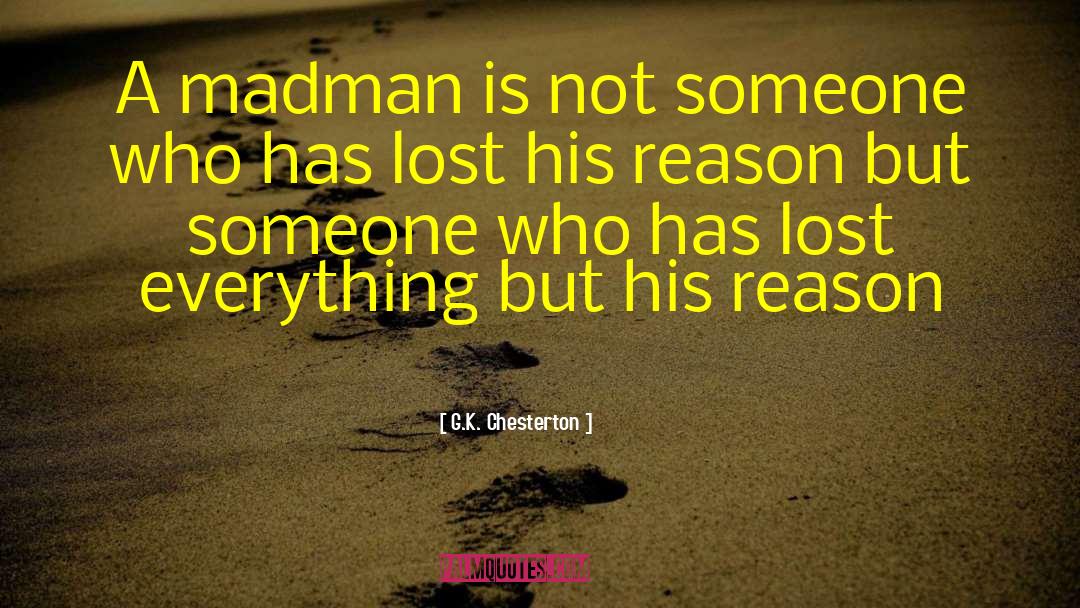 A Madman quotes by G.K. Chesterton