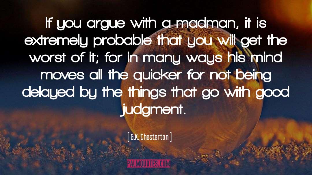 A Madman quotes by G.K. Chesterton