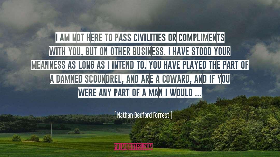 A Man Compliments You quotes by Nathan Bedford Forrest