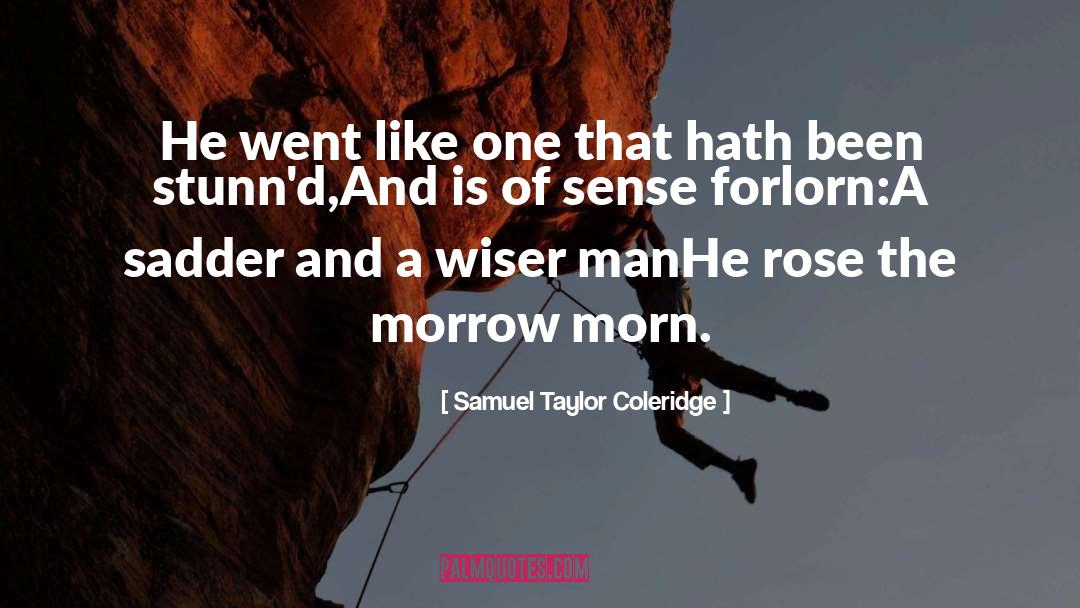 A Man Of Sense And Common Sense quotes by Samuel Taylor Coleridge
