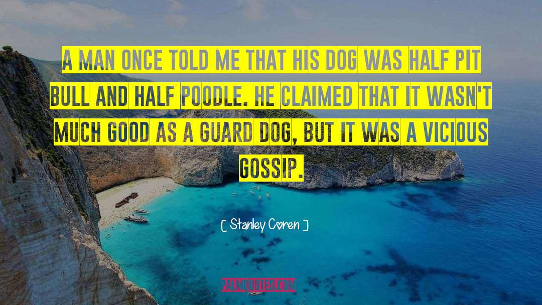 A Man Once Told Me quotes by Stanley Coren