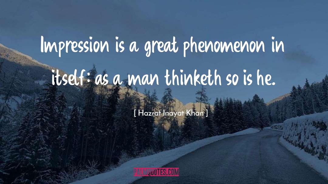 A Man Thinketh quotes by Hazrat Inayat Khan