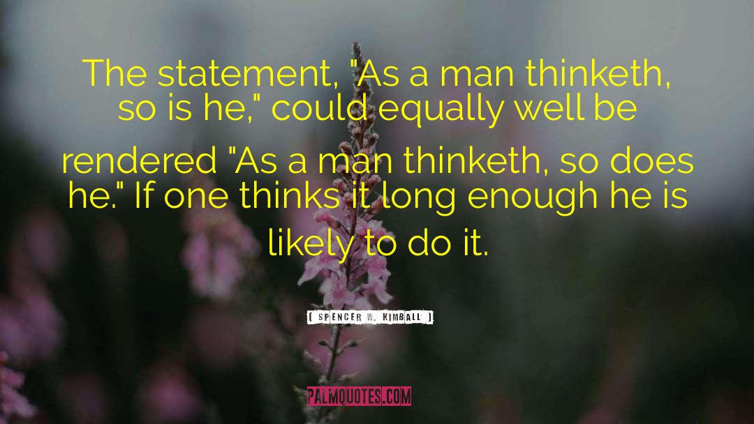A Man Thinketh quotes by Spencer W. Kimball