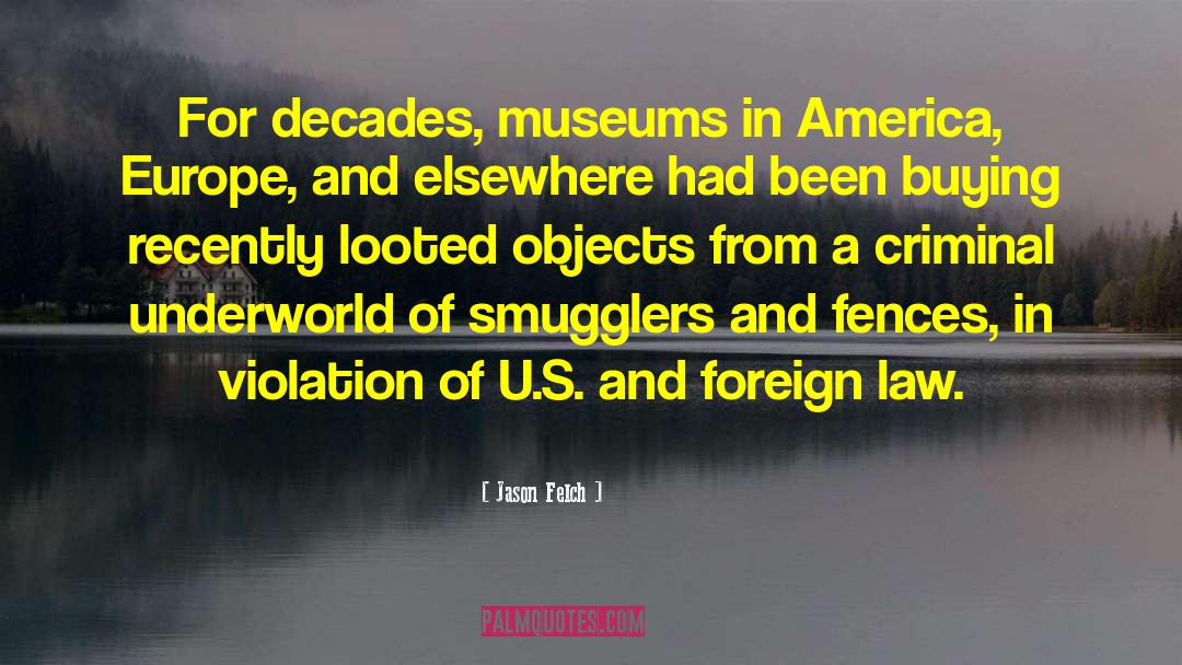 A Modest Manifesto For Museums quotes by Jason Felch