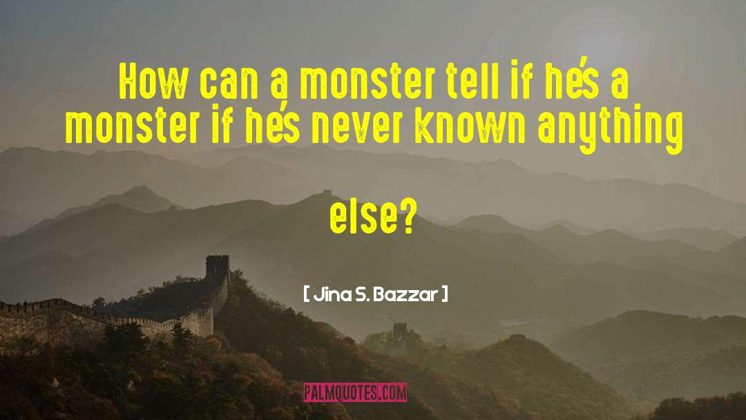 A Monster S Notes quotes by Jina S. Bazzar