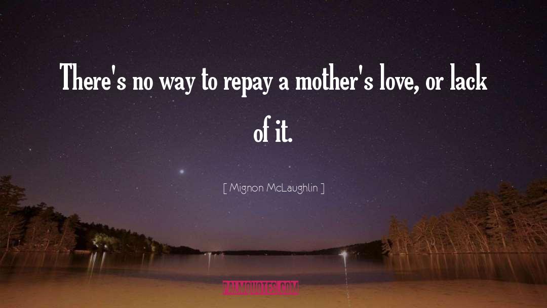 A Mothers Love quotes by Mignon McLaughlin