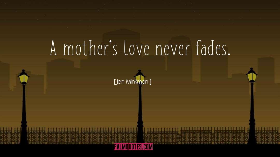 A Mothers Love quotes by Jen Minkman