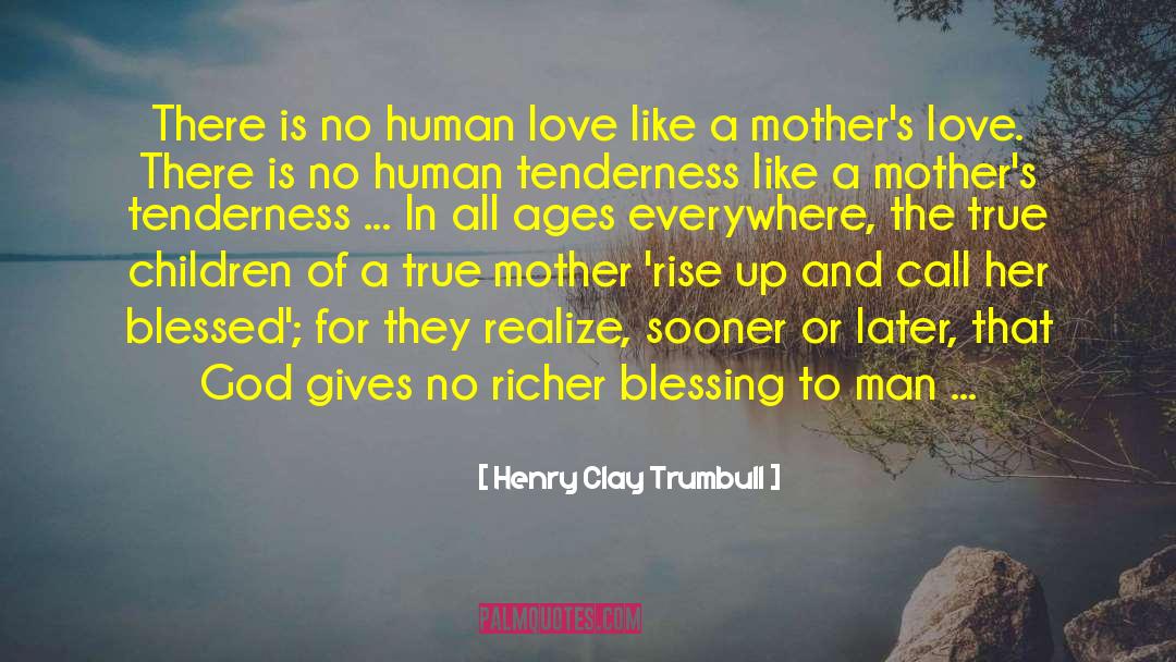 A Mothers Love quotes by Henry Clay Trumbull