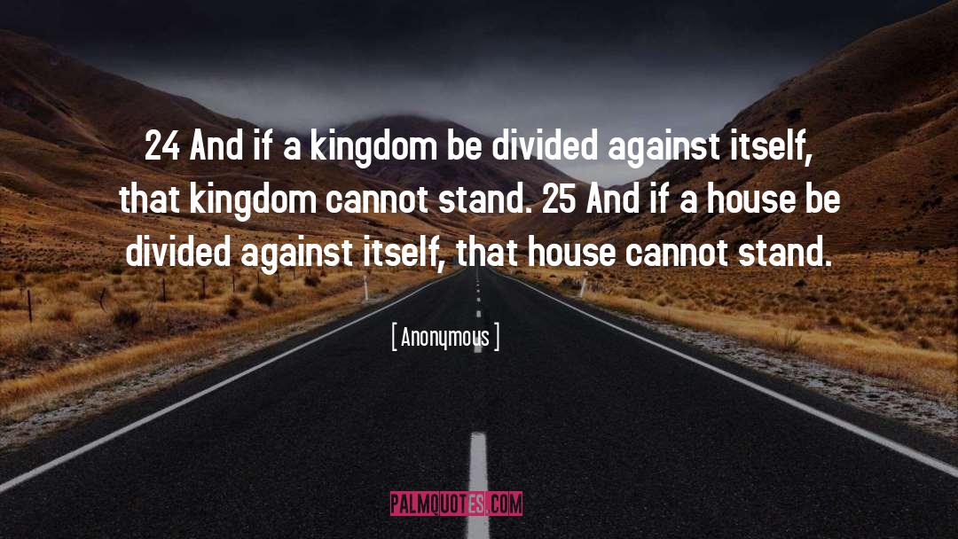 A Nation Divided Cannot Stand Quote quotes by Anonymous