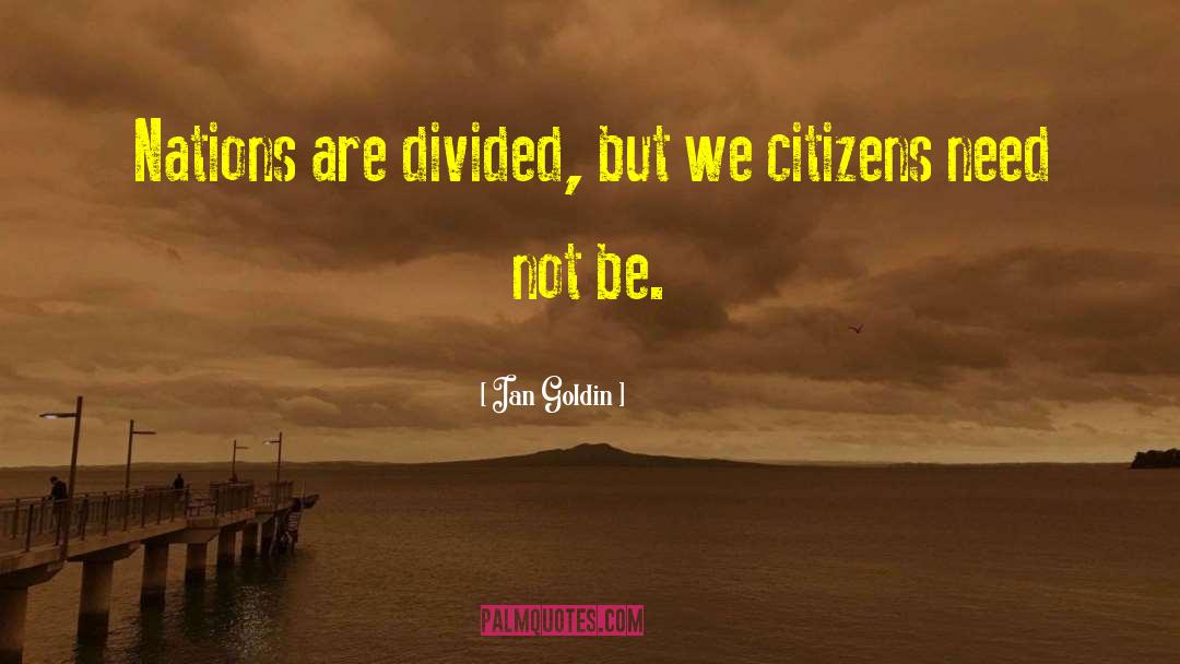 A Nation Divided Cannot Stand Quote quotes by Ian Goldin
