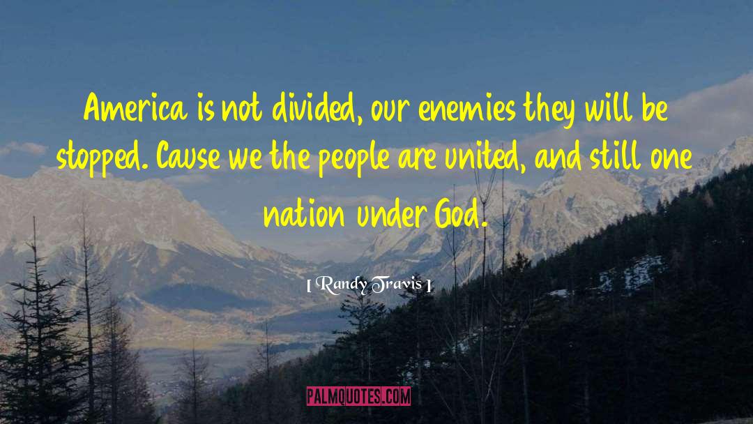 A Nation Divided Cannot Stand Quote quotes by Randy Travis