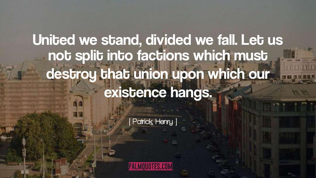 A Nation Divided Cannot Stand Quote quotes by Patrick Henry