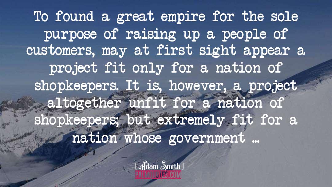 A Nation Of Shopkeepers quotes by Adam Smith