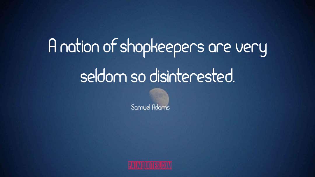 A Nation Of Shopkeepers quotes by Samuel Adams