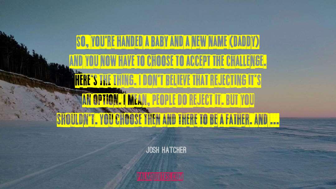 A New Baby Is The Beginning quotes by Josh Hatcher
