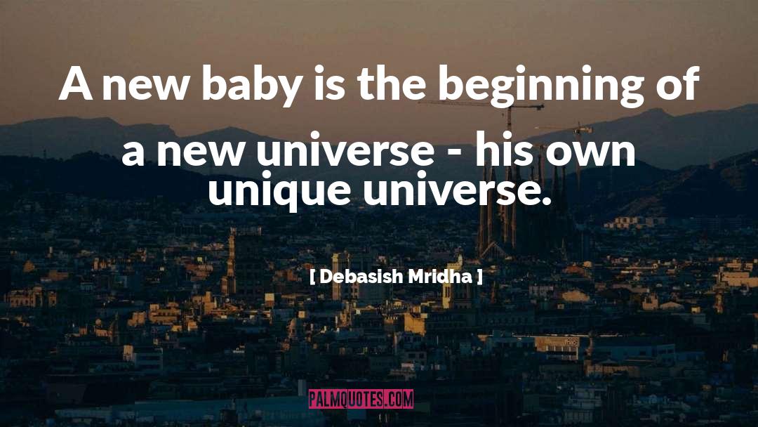 A New Baby Is The Beginning quotes by Debasish Mridha