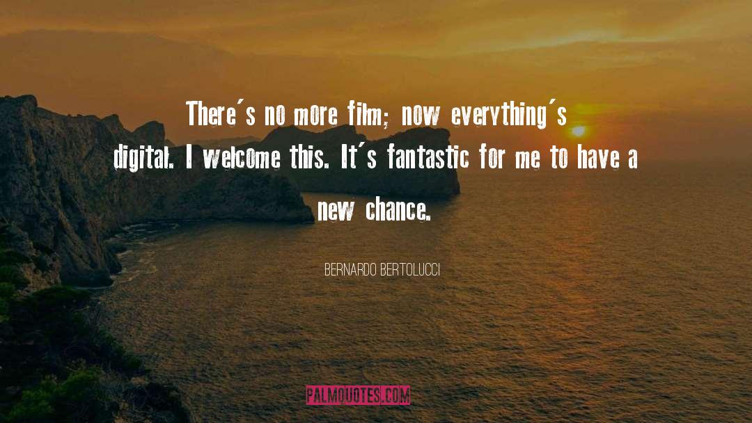A New Chance quotes by Bernardo Bertolucci