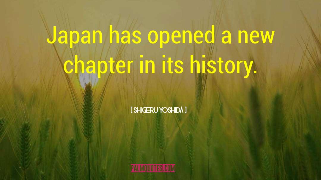 A New Chapter In Your Life quotes by Shigeru Yoshida