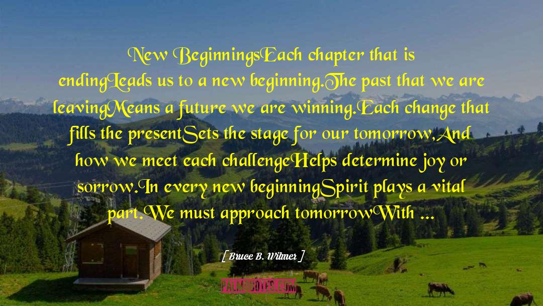 A New Chapter In Your Life quotes by Bruce B. Wilmer