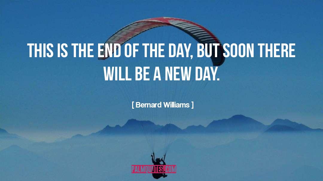 A New Day quotes by Bernard Williams
