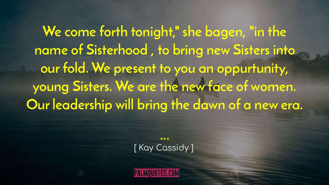 A New Era quotes by Kay Cassidy