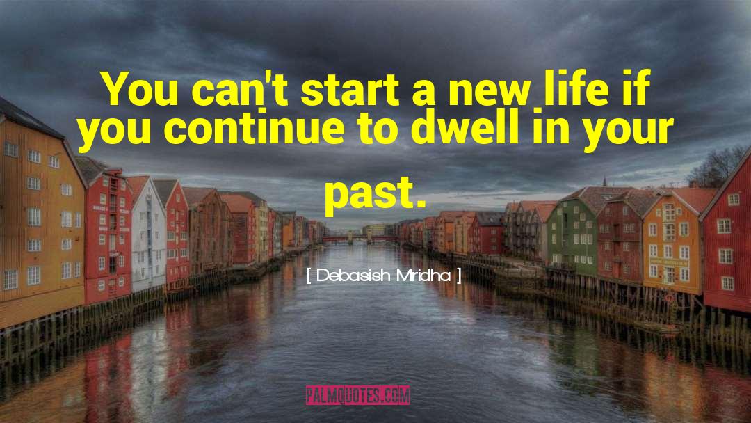 A New Life quotes by Debasish Mridha