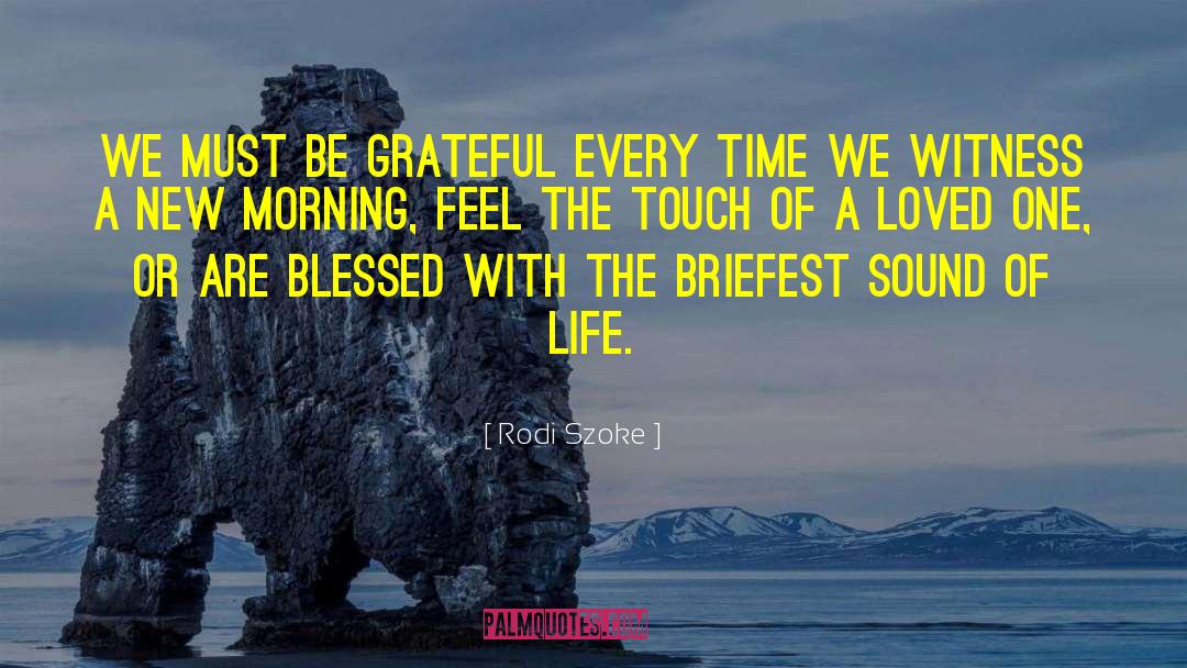 A New Morning quotes by Rodi Szoke