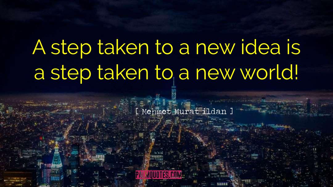 A New World quotes by Mehmet Murat Ildan